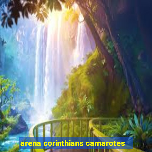 arena corinthians camarotes